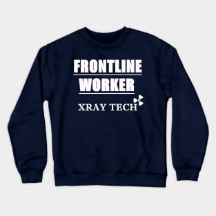 X-ray Techs are Frontline Workers (White font) Crewneck Sweatshirt